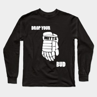 Drop Your Mitts Bud Long Sleeve T-Shirt